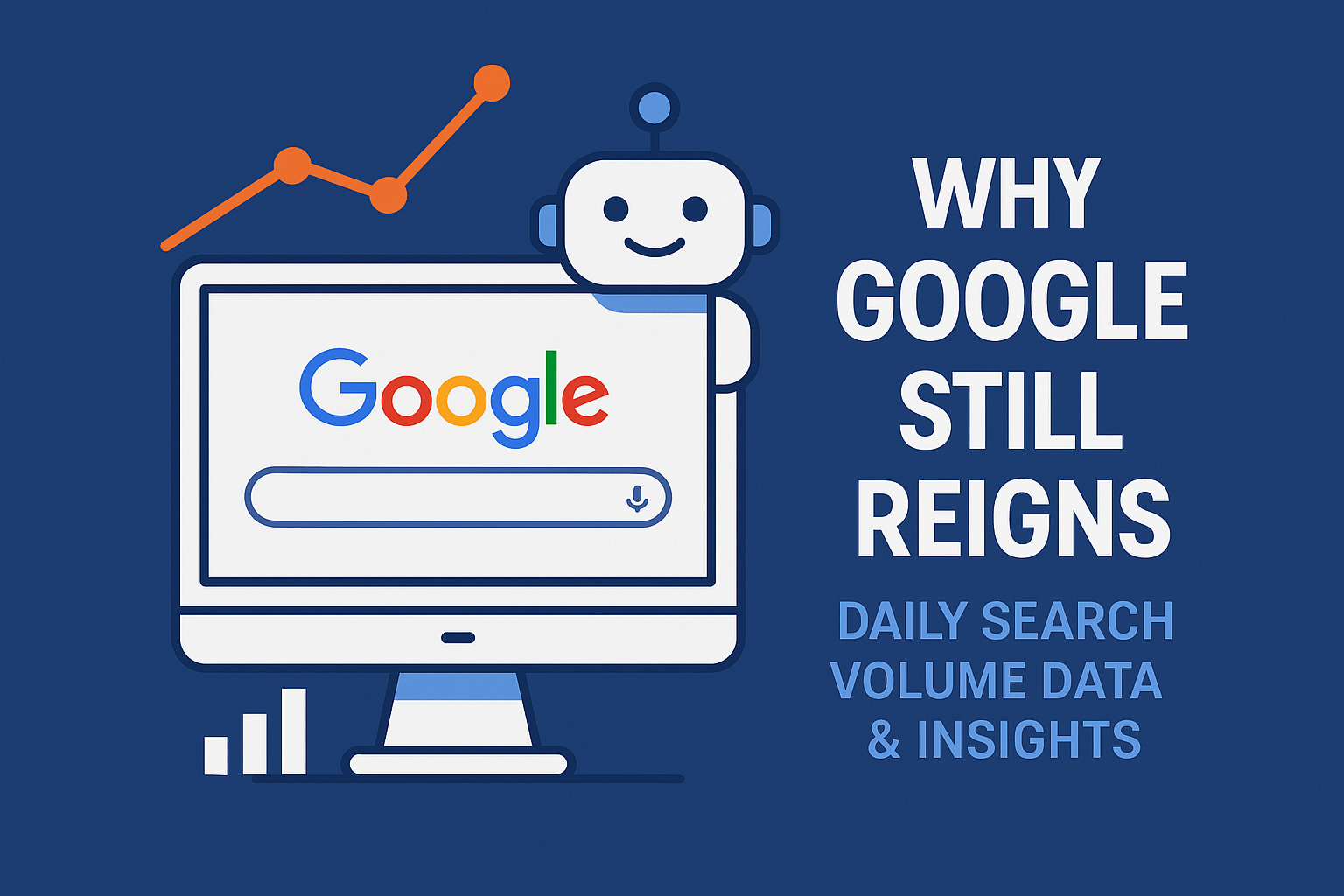 Why Google Still Reigns: Daily Search Volume Data & What It Means for Marketers