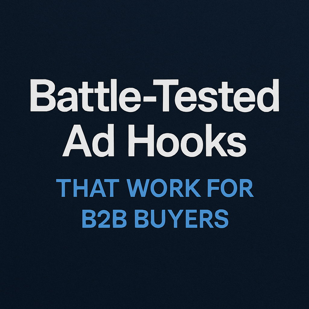 Battle-Tested Ad Hooks That Work for B2B Buyers