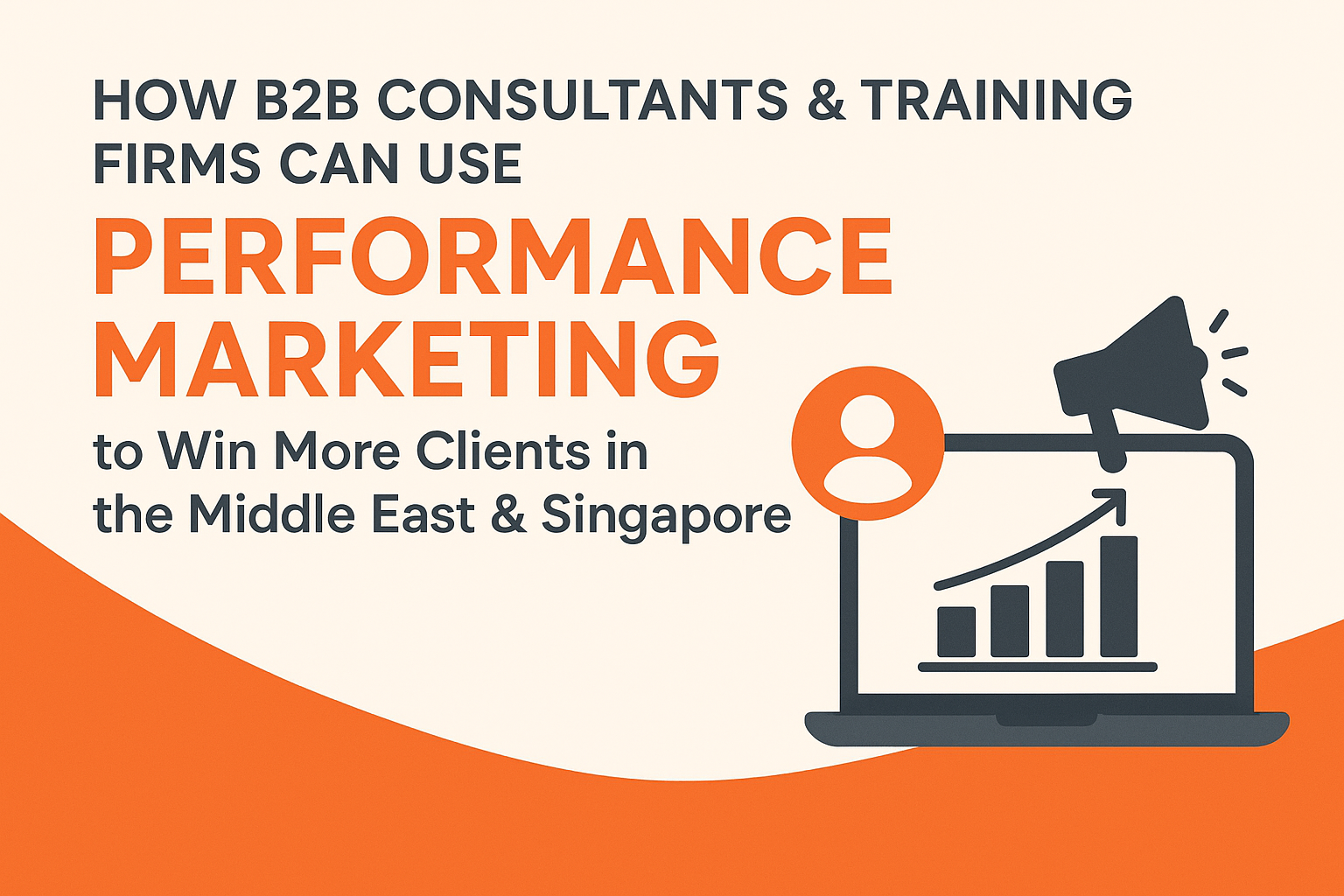 How B2B Consultants & Training Firms Can Use Performance Marketing